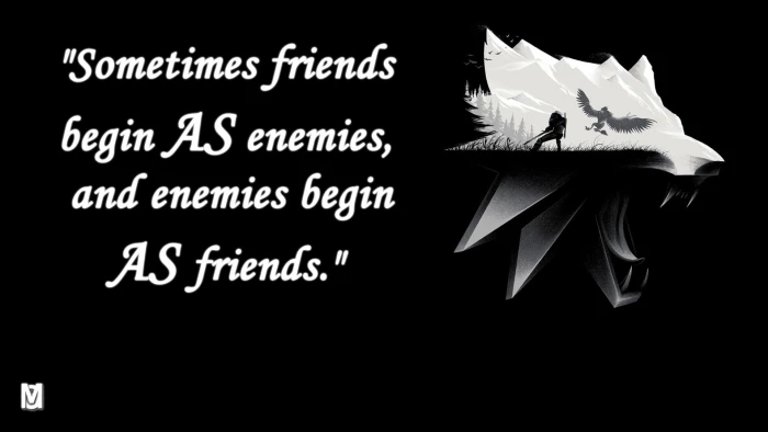 sometimes friends begin as enemies illustration quote text 2k