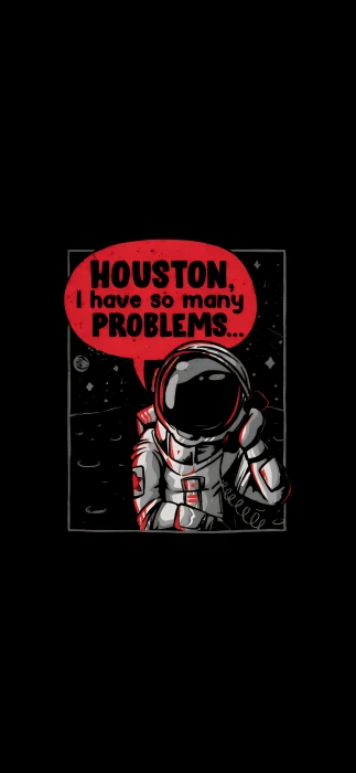 Houston I Have So Many Problems amoled minimalism