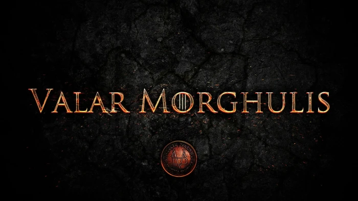 black background with text overlay Game of Thrones Valar Morghulis 2k
