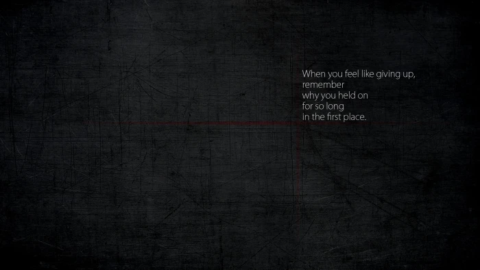 white text with black background When you feel like giving up remember why held on for so long in the first place 2k