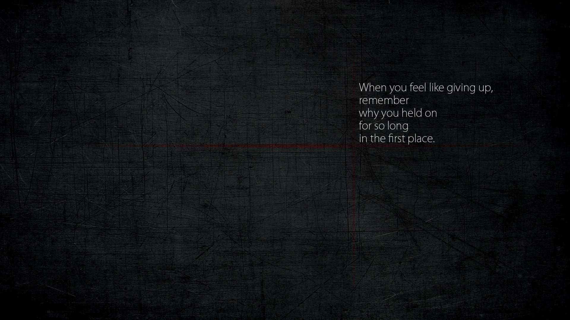 white text with black background When you feel like giving up remember why held on for so long in the first place 2k