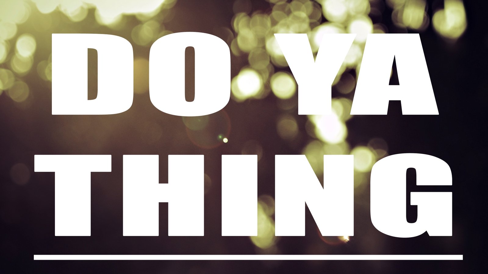 yellow light bokeh with text overlay dope Do Ya Thing white 2k 4k